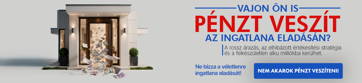 VAJON ÖN IS PÉNZT VESZÍT AZ INGATLANA ELADÁSÁN?